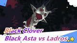 [Black Clover / AMV] Monster --- Black Asta vs Ladros