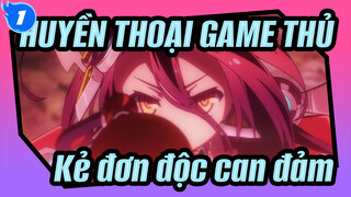 HUYỀN THOẠI GAME THỦ|Kẻ cô độc can đảm（BGM tiếng Nhật：Có vẻ hay đó）_1