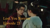 Lost You Forever Episode 23 [English Subtitle]
