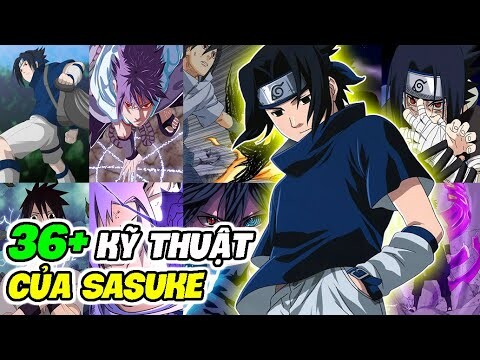 Tất Cả 36+ Kỹ Thuật Của Uchiha Sasuke Sử Dụng Trong Naruto & Boruto | All Uchiha Sasuke's Jutsu