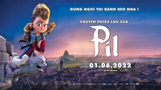 CHUYẾN PHIÊU LƯU CỦA PIL | OFFICIAL TRAILER | KHỞI CHIẾU 01.06.2022