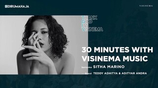30 Minutes With Visinema Music | Sitha Marino | #TGIV