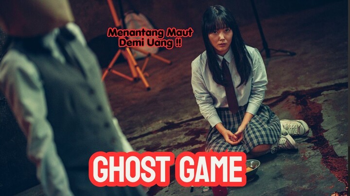 The Ghost Game: Menantang Maut Demi Uang!