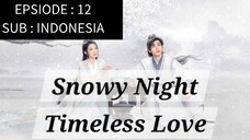 🇨🇳 Snowy Night: Timeless Love [ Episode 12 - INDO SUB]