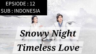 🇨🇳 Snowy Night: Timeless Love [ Episode 12 - INDO SUB]