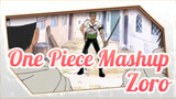 One Piece Mashup
Zoro
