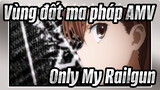 [Vùng đất ma pháp AMV] Only My Railgun_D