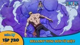 One Piece Tập 720: Bellamy tung đòn từ biệt với Luffy (Tóm Tắt)