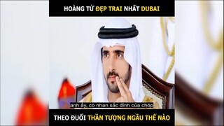 Hoàng tử đẹp trai nhất Dubai | LT Review