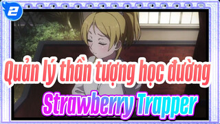 Quản lý thần tượng học đường!| Strawberry Trapper với BiBi_2