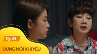 Đừng nói khi yêu tập 24 | Choáng nặng với tiêu chuẩn chọn dâu của mẹ chồng giàu có