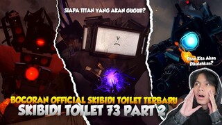 BOCORAN OFFICIAL TERBARU SKIBDI TOILET EPISODE 73 PART 2! KITA AKAN KEHILANGAN SALAH SATU TITAN?!😭