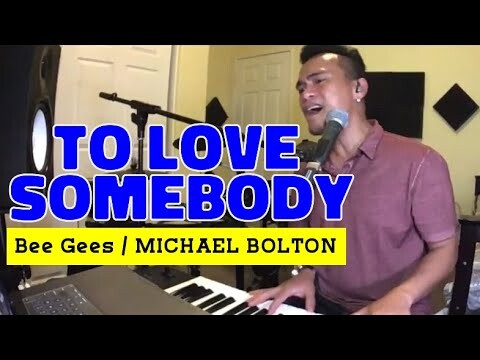 TO LOVE SOMEBODY - Bee Gees / Michael Bolton (Cover by Bryan Magsayo - Online Request)