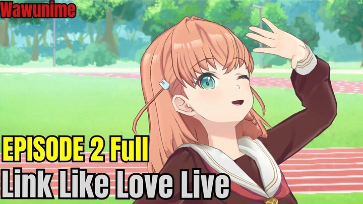 [Sub Indo] Link Like Love Live Hasunosora Story Episode 2 Full