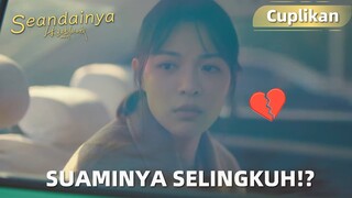 What If | Cuplikan EP02 Memergoki Suami Berkencan Dengan Wanita Cantik | WeTV【INDO SUB】