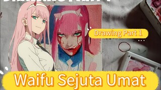 Drawing Part 1 | Waifu sejuta umat 🥵