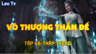 Võ thượng thần đế_Tập 46-Thập trọng