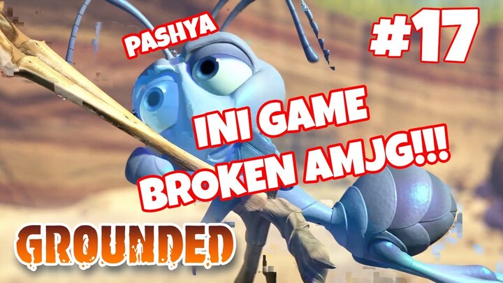 NIH KENAPA GAME BROKEN GINI!! - Grounded #17