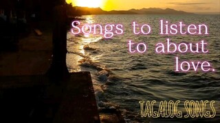 Songs to listen to about love. Tagalog.