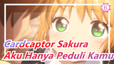 Cardcaptor Sakura | Transparan 1-6 | Aku Hanya Peduli Kamu | Rekaman Sakura & Syaoran_6
