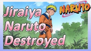 Jiraiya Naruto Destroyed