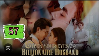 OPEN YOUR EYES MY BILLIONAIRE HUSBAND EPISODE 57