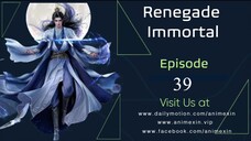 Renegade Immortal Episode 39 Sub Indo