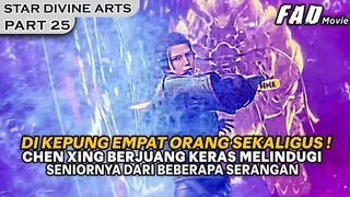 DIRINYA TERKEPUNG & TERPAKSA MELINDUGI SENIORNYA DARI SERANGAN - Alur Cerita The Star Divine Arts 25