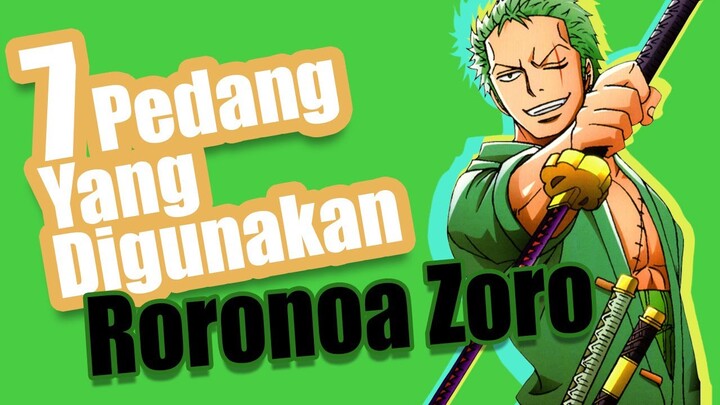 7 Pedang Yang Digunakan Roronoa Zoro | Fakta One Piece [Belum Wibu]