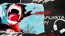 NGERI NGAMUKNYA LUFFY (AMV ONE PIECE)