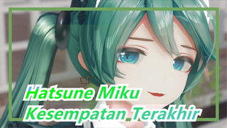 [Hatsune Miku / MMD] Kesempatan Terakhir