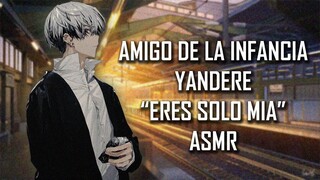 ASMR | Amigo de la Infancia Yandere "Eres solo mía" 🔥 | Roleplay | Español Latino【Fandub】