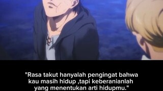 "Rasa takut hanyalah pengingat bahwa kau masih hidup, tapi keberanianlah yang menentukan arti hidupm