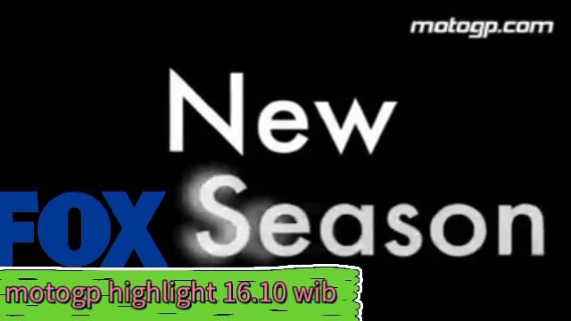 motogp highlight 16.10 fox sports senin minggu pukul jam