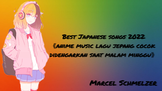 Best Japanese songs 2022《anime music lagu jepang cocok didengarkan saat malam minggu》