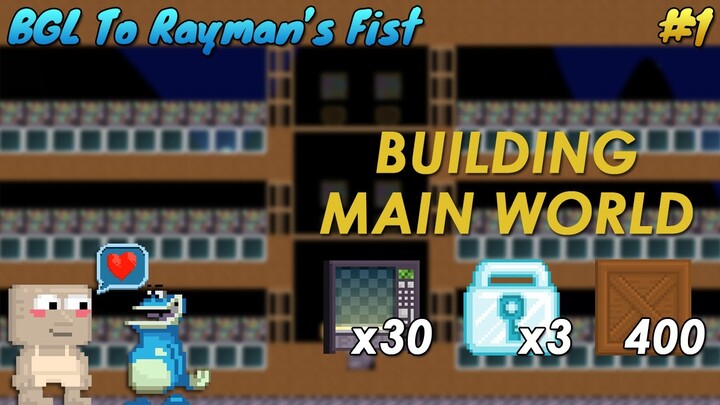 [ NEW SERIES❗] BUILDING MAIN WORLD!! | BGL to Rayman's Fist #1 | Growtopia
