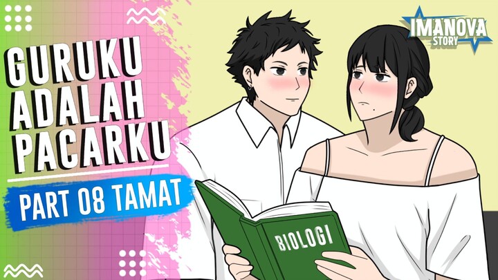 GURUKU ADALAH PACARKU PART 8 TAMAT -Drama Animasj