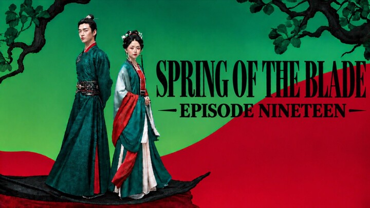 Spring of the Blade S01E19 🇨🇳 ENG SUB