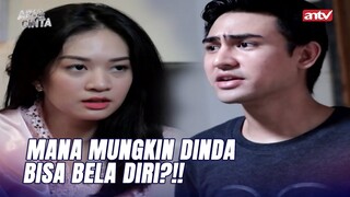 Dinda Itu Anak Manja! Mana Mungkin Bisa Lawan Kamu! | Api dan Cinta ANTV Eps 15 (3/5)