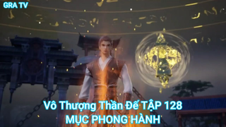 Vô Thượng Thần Đế TẬP 128-MỤC PHONG HÀNH