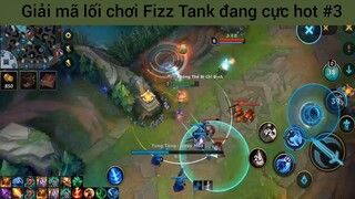 Giải mã lối chơi Fizz Tank đang cực hot #3