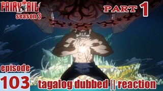 Fairy Tail S3 Episode 103 Part 1 Tagalog Dub | reaction