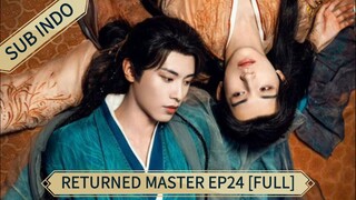 🇨🇳 [2025] Returned Master Ep24 [FULL] || Sub Indo 🔚