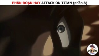 Phân đoạn hay Attack on titan (phần 8)