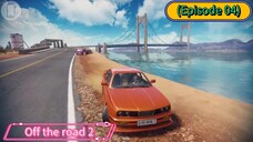 Off the road 2 (Episode 04) Minight over the Bridge