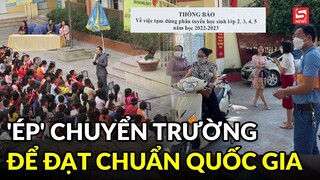 'Ép' học sinh chuyển trường để đạt chuẩn quốc gia: Hiệu trưởng thừa nhận thiếu sót