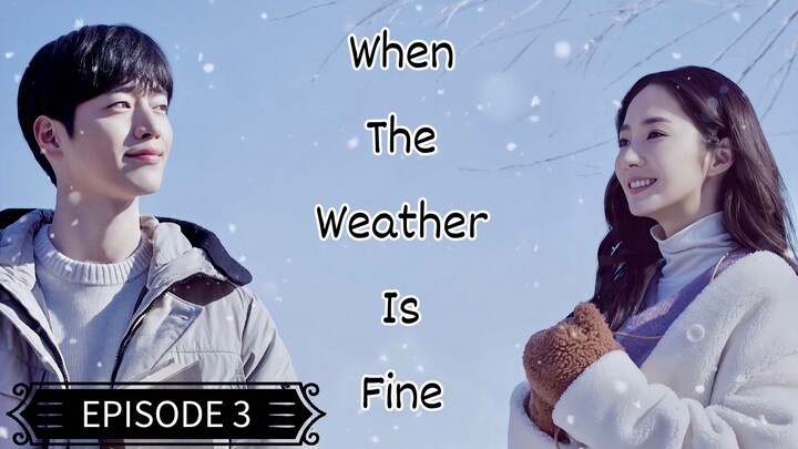 When The Weather Is Fine (Tagalog Dubbed) EPISODE 3