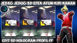 CARA EDIT JEDAG JEDUG 3D HOLOGRAM PROFIL FF EFEK AYUN KANAN KIRI DI ALIGHT MOTION