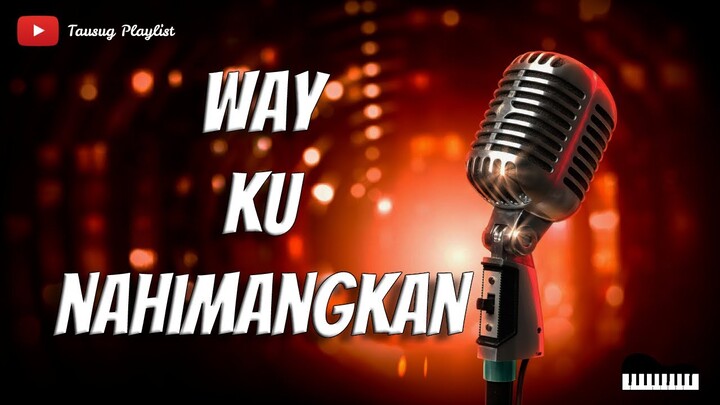 Way Ku Nahimangkan - Tausug Song Karaoke HD