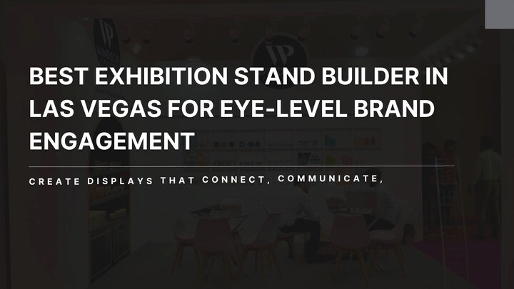 The Ideal Exhibition Stand Construction Company in Las Vegas for Your Event
